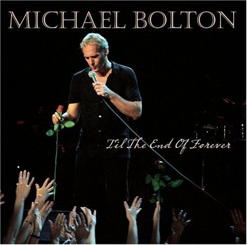 Michael Bolton/Til The End Of Forever